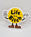 Sticker "Life is a bitch"